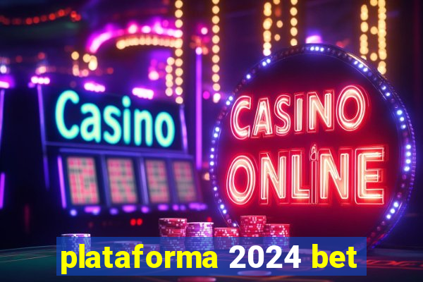 plataforma 2024 bet